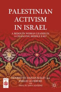 Hardcover Palestinian Activism in Israel: A Bedouin Woman Leader in a Changing Middle East Book