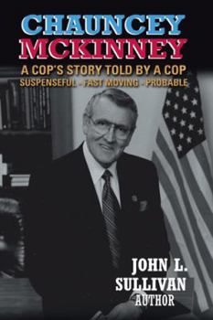 Hardcover Chauncey Mckinney: A Cop's Story, Told by a Cop Book