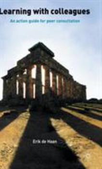 Hardcover Learning with Colleagues: An Action Guide for Peer Consultation Book