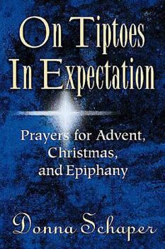 Paperback On Tiptoes in Expectation: Prayers for Advent, Christmas, and Epiphany Book