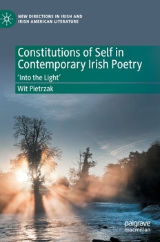 Hardcover Constitutions of Self in Contemporary Irish Poetry: 'Into the Light' Book