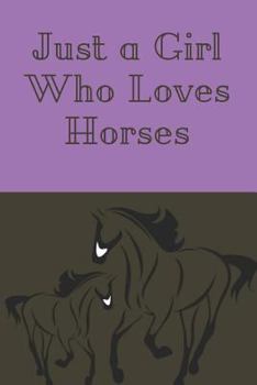 Paperback Just a Girl Who Loves Horses Book