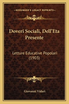 Paperback Doveri Sociali, Dell'Eta Presente: Letture Educative Popolari (1903) [Italian] Book