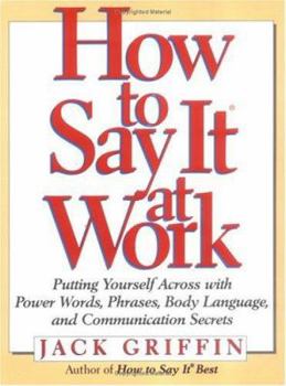Hardcover How to Say It at Work: Putting Yourself Across With Power Words, Phrases, Body Language, and Communication Secrets Book