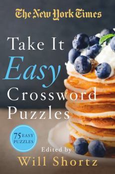 Paperback The New York Times Take It Easy Crossword Puzzles: 75 Easy Puzzles Book