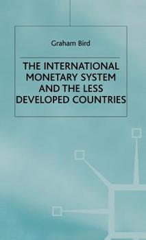 Hardcover The International Monetary System and the Less Developed Countries Book