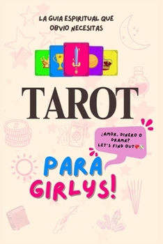 Paperback Tarot Para Girlys: La guia espiritual que obvio necesitas [Spanish] Book