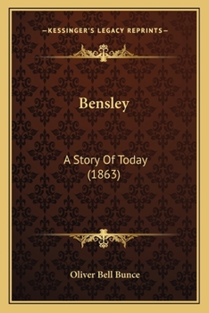 Paperback Bensley: A Story Of Today (1863) Book