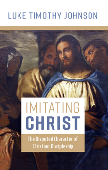 Hardcover Imitating Christ: The Disputed Character of Christian Discipleship Book