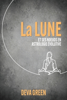 Paperback La Lune et ses noeuds en Astrologie Évolutive [French] Book