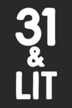 31 & Lit: 31st Birthday Gift Journal To Write In For Men & Women - 100 Blank Lined Pages - 6x9 Unique Diary