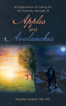 Paperback Apples and Avalanches: An Exploration of Caring for the Severely Mentally Ill Book