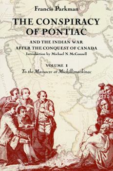 Paperback The Conspiracy of Pontiac and the Indian War After the Conquest of Canada, Volume 1: To the Massacre at Michillimackinac Book