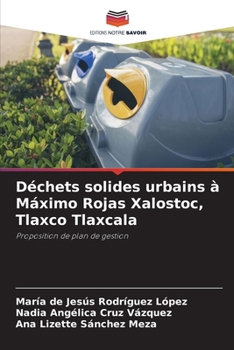 Déchets solides urbains à Máximo Rojas Xalostoc, Tlaxco Tlaxcala (French Edition)