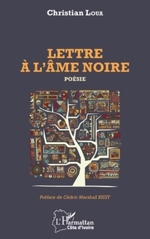 Lettre à l'âme noire: Poésie (Harmattan Côte-d'Ivoire) (French Edition)