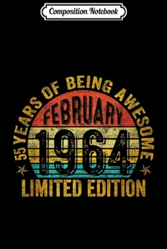 Composition Notebook: February 1964 Limited Edition 55th Birthday Gifts  Journal/Notebook Blank Lined Ruled 6x9 100 Pages