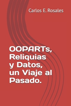 Paperback OOPARTs, Reliquias y Datos, un Viaje al Pasado. [Spanish] Book