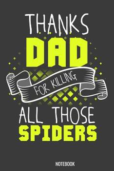 Thanks Dad for killing all those Spiders Notebook: 100 handwriting paper Pages 6" x 9"  for school boys, girls, kids and pupils princess and prince