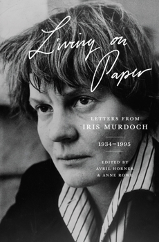 Hardcover Living on Paper: Letters from Iris Murdoch, 1934-1995 Book