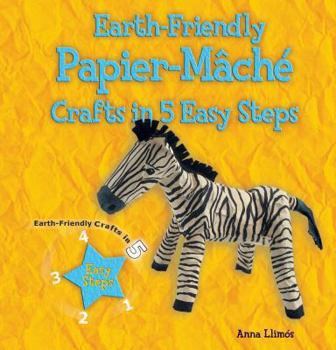 Library Binding Earth-Friendly Papier-Mâché Crafts in 5 Easy Steps Book