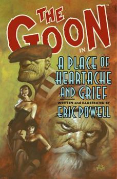 Paperback The Goon, Volume 7: A Place Of Heartache And Grief Book