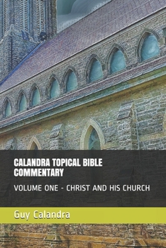 Paperback Calandra Topical Bible Commentary: Volume One - Christ and His Church Book