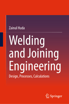Hardcover Welding and Joining Engineering: Design, Processes, Calculations Book