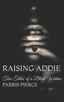 Paperback Raising Addie: Two Tales' of a Black Widow Book