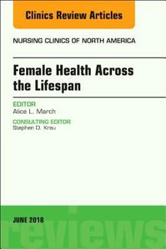 Hardcover Women's Health Across the Lifespan, an Issue of Nursing Clinics: Volume 53-2 Book