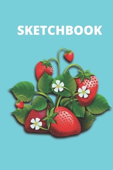 funny strawberry sketchbook: Lined sketchbook ,Journal Diary, Composition  Berry - Important Notes!: Cute Funny Strawberry Small Lined sketchbook for Girls, Women, Children ~ 120 Pages 6" x 9"