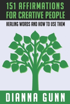 Paperback 151 Affirmations for Creative People: Healing Words and How to Use Them Book
