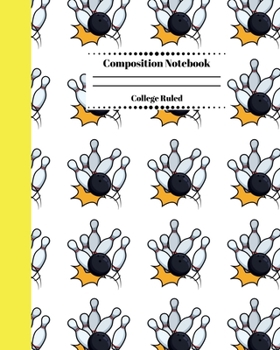 Composition Notebook College Ruled: Bowling Themed Journal. Cute Gifts for Bowlers. Vol 3