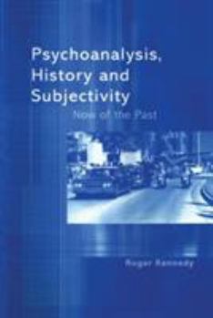 Paperback Psychoanalysis, History and Subjectivity: Now of the Past Book