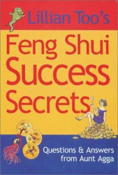 Paperback Lillian Too's Feng Shui Success Secrets: Questions & Answers from Aunt Agga Book