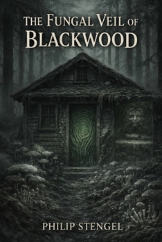 The Fungal Veil of Blackwood
