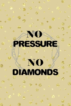 Paperback No Pressure No Diamonds: Notebook Journal Composition Blank Lined Diary Notepad 120 Pages Paperback Golden Points Rains Diamonds Book