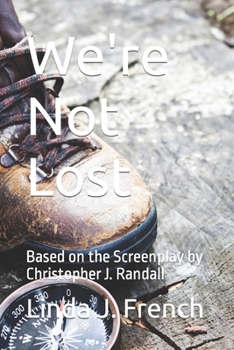 Paperback We're Not Lost: Based on the Screenplay by Christopher J. Randall Book