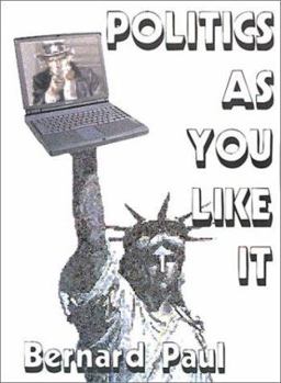 Paperback Politics as You Like It: Commentary from the Internet an Example of Writing from the World Wide Web Book