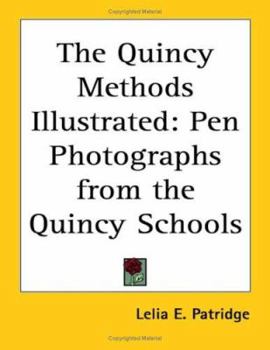 Paperback The Quincy Methods Illustrated: Pen Photographs from the Quincy Schools Book