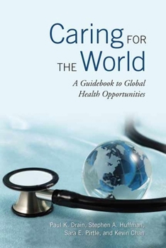 Paperback Caring for the World: A Guidebook to Global Health Opportunities Book