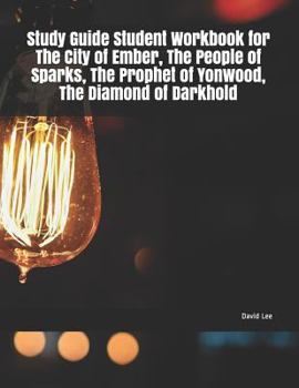 Paperback Study Guide Student Workbook for the City of Ember, the People of Sparks, the Prophet of Yonwood, the Diamond of Darkhold Book