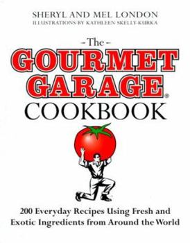 Hardcover The Gourmet Garage Cookbook: 200 Everyday Recipes Using Fresh and Exotic Ingredients from Around the World Book