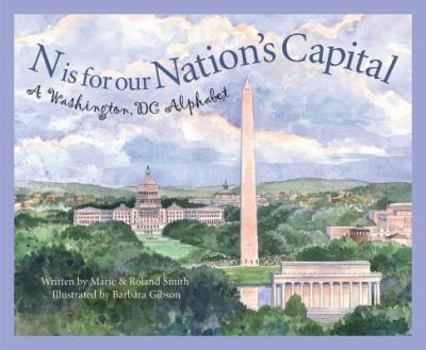 Hardcover N Is for Our Nation's Capital: A Washington DC Alphabet Book