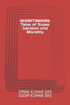 Paperback Shaktimaan: Tales of Super heroism and Morality Book