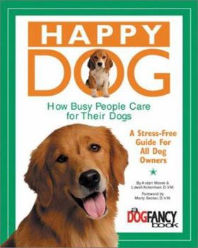 Paperback Happy Dog, How Busy People Care for Their Dog: A Stress-Free Guide for All Dog Owners Book