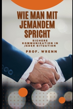 Wie man mit jemandem spricht: Sichere Kommunikation in jeder Situation