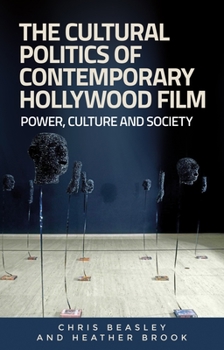 Hardcover The Cultural Politics of Contemporary Hollywood Film: Power, Culture, and Society Book