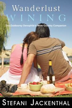 Paperback Wanderlust Wining: The Outdoorsy Oenophile's Wine Country Companion Book