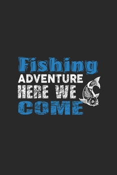 Paperback Fishing Adventure Here We Come: Super Calendrier Pour Chaque P?cheur Et Petit Disciple. Id?al Pour Saisir Vos Dates De P?che Book