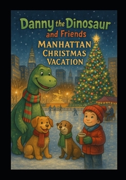 Paperback Danny the Dinosaur and Friends Manhattan Christmas Vacation Book